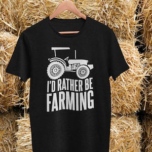 Gift for farmers - Id rather be farming printed funny t shirt the ideal gift for a farmer male or female
