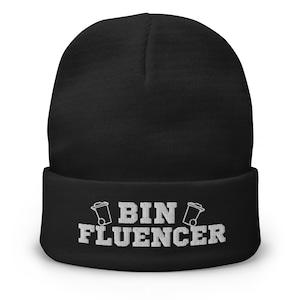 May include: Black beanie with a white embroidered design that says "BIN FLUENCER" with a trash can icon on either side of the word "BIN".