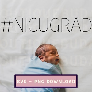 NICU Grad svg, neonatale verpleegkundige gesneden bestand, Preemie baby png, Cricut pasgeboren ontwerp, NICU afstuderen clipart