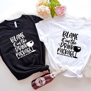 Drink Package Shirt, Blame it On Drink Package, Cruise Shirts, Girls Cruise, Family Cruise, Cruise Vacation, Cruise Tops, Vacation Shirt