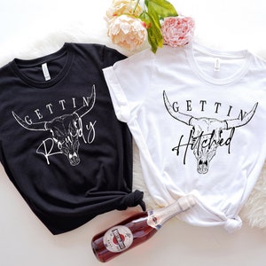 Getting Hitched Rowdy Shirt, Western Bachelorette Party Favors, Wedding Gifts, Country Bachelorette Shirt, Team Bride Shirt, Bride Shirt