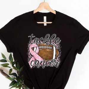 Tackle Cancer Shirt, Breast Cancer Football Tshirt, Breast Cancer Awareness, Pink Ribbon Shirt, October We Wear Pink Shirt, Motivational Tee