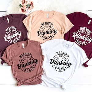 Warning the Girls Drinking Again Shirt, Drinking Night Shirt, Alcohol Shirt, Funny Drinking Shirt, Beer Lover Gift, Beer Lover Shirt