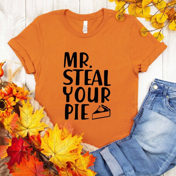 Mr. Steal Your Pie T-Shirt, Thanksgiving Shirt, Pumpkin Pie Shirt, Thanksgiving Pie Shirt, Boys Thanksgiving Shirt, Kids Thanksgiving Shirt