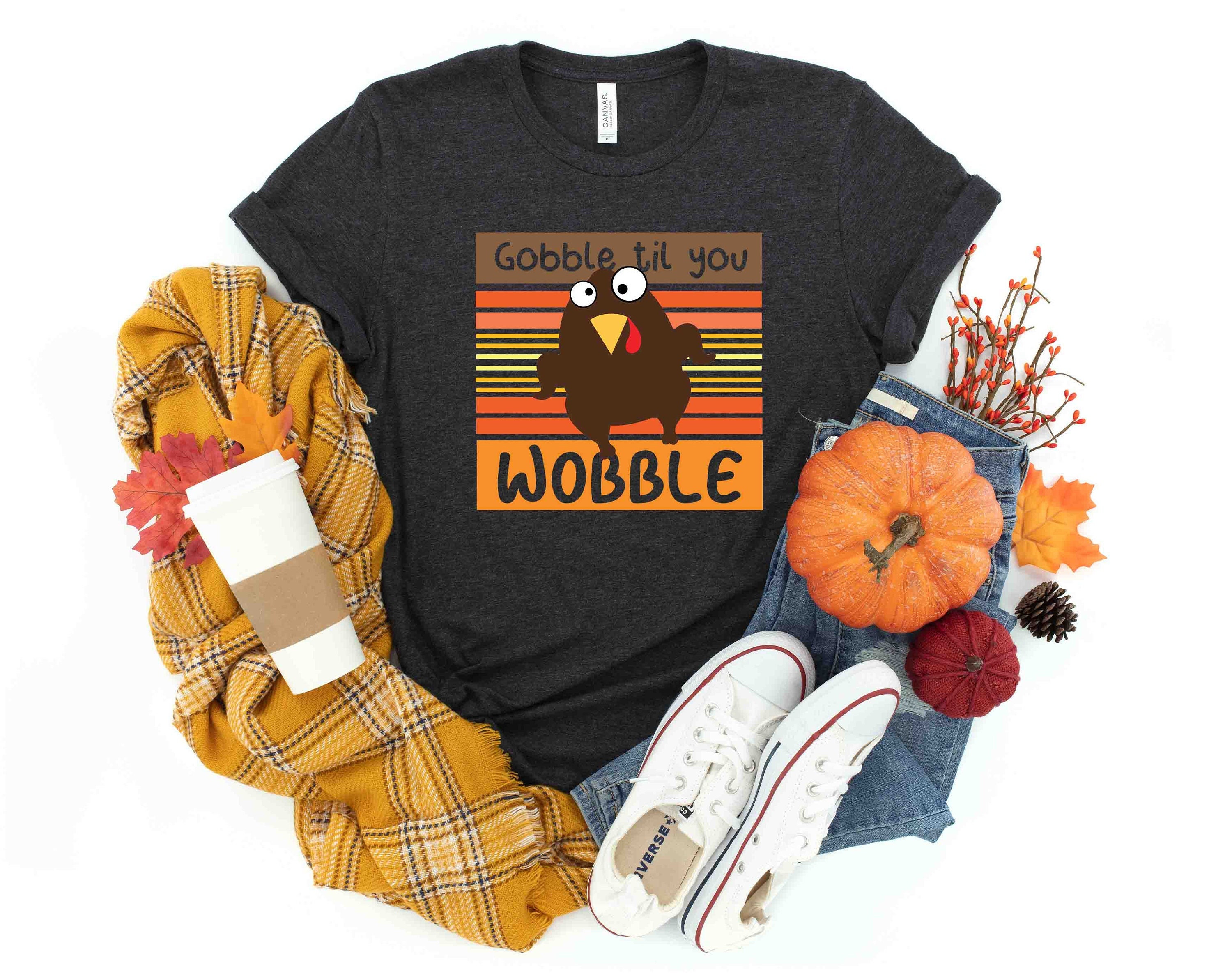 Gobble Til You Wobble T-Shirt, Thanksgiving Shirt, Turkey Shirt, Gift For Thanksgiving, Funny Turkey Shirt, Turkey Day Shirt, Gobble Shirt
