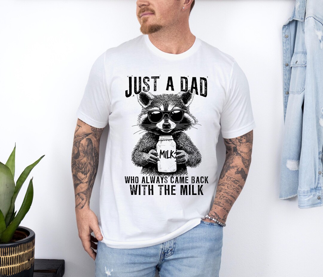 Dad Raccoon Shirt, Just A Dad Who Came Back With the Milk Sweatshirt ...