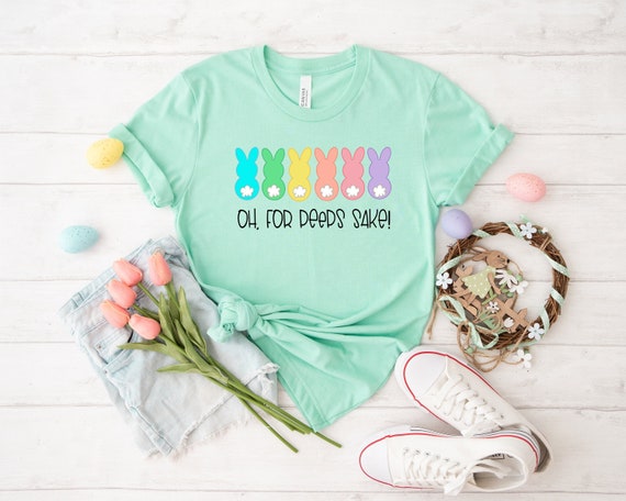 Oh For Peeps Sake T-Shirt For Easter. Oh For Peeps Sake T-Shirt For Easter.