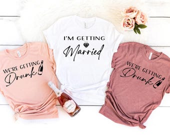I'm Getting Married, We Are Getting Drunk Bachelorette Party Shirts, Bridal Party Shirts, Wine Bachelorette Shirt, Funny Bachelorette Shirts