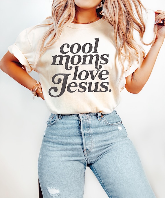 Cool Moms Love Jesus T-Shirt, Religious Mom Tee, Christian Mom Tee, Praying Mama Shirts, Faith Based T-Shirt, Faithful Shirt