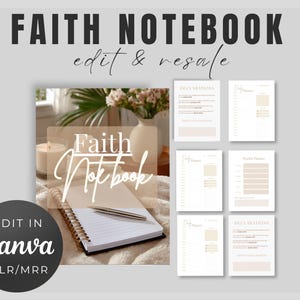May include: A spiral-bound notebook with the words "Faith Notebook" on the cover, along with the text "edit & resale." The image also shows several planner pages and a round graphic that says "Edit in Canva PLR/MRR."