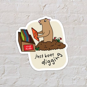 Just Keep Digging Sticker, Vinyl Collector Stickers, Record Digging Sticker, Stickers for Hydroflask, Stickers Laptop, 2.8” x 3”