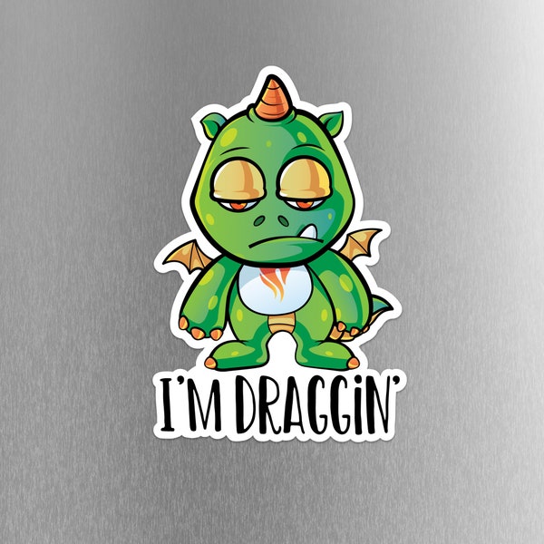 I’m Draggin’ Fridge Magnet, Funny Magnet, Dragon Magnet, Car Magnet, 2 x 3