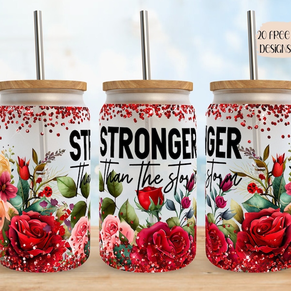 Positive 16oz Wrap Design, 16oz Glass Can Wrap, Stronger Floral Design, Inspirational Digital design, Red Roses Glitter Design, Floral wrap.