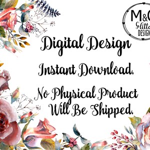 May include: A digital design image with floral watercolor elements in shades of red, pink, and green. The text reads "Digital Design, Instant Download. No Physical Product Will Be Shipped." The image includes the "M&G Glitter Designs" logo.