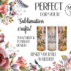 May include: Three 20 oz sublimation tumbler designs featuring floral patterns and glitter accents. The center tumbler has the text "My Favorite People Call Me Grandma".