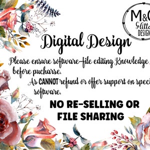 May include: A digital design graphic with watercolor floral borders. The text reads "Digital Design" with the following information: "Please ensure software file editing knowledge before purchase. As CANNOT refund or offer support on specific software. NO RE-SELLING OR FILE SHARING".