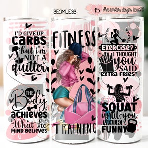 May include: Three white tumblers with pink, gray, and black designs. The first tumbler features the text "I'd give up carbs but I'm not a quitter" and "The body achieves what the mind believes". The second tumbler features the text "Fitness Training" and a cartoon of a woman in workout clothes. The third tumbler features the text "Exercise? I thought you said "extra fries" and "Squat until you walk funny".