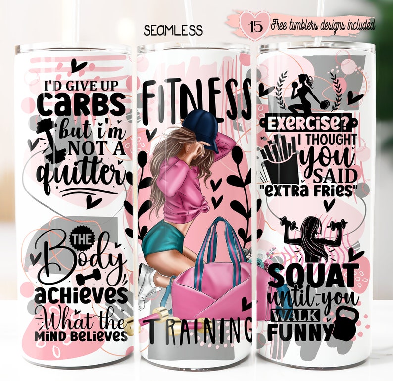 May include: Three white tumblers with pink, gray, and black designs. The first tumbler features the text "I'd give up carbs but I'm not a quitter" and "The body achieves what the mind believes". The second tumbler features the text "Fitness Training" and a cartoon of a woman in workout clothes. The third tumbler features the text "Exercise? I thought you said "extra fries" and "Squat until you walk funny".