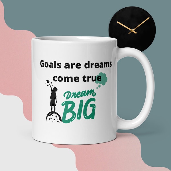 Jolie tasse imprimée, blanche et brillante, avec l'inscription "Goals are dreams come true, Dream Big".