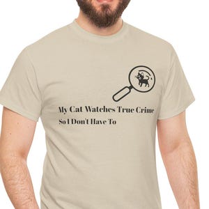 Funny True Crime Cat Shirt, My Cat Watches True Crime Tee, Cat Lover Gift, Crime Jukie Shirt, Cute Cat Meme Shirt, Unisex Cat Graphic Tee