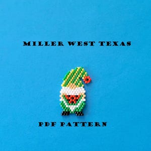 May include: A PDF pattern for a green, white, red, and black beaded gnome with a red nose. The pattern is titled "Miller West Texas".