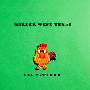 May include: A beaded rooster pattern, with orange, yellow, red, and blue beads, on a green background. The text "MILLER WEST TEXAS" and "PDF PATTERN" is printed below the rooster.
