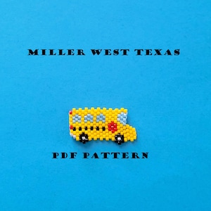 May include: A PDF pattern for a beaded school bus, with the words "Miller West Texas" and "PDF Pattern" printed on a blue background.