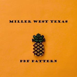 May include: A beaded pineapple pattern, with green leaves, a yellow body, and brown accents, on an orange background. The text "MILLER WEST TEXAS PDF PATTERN" is above the pineapple.