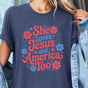 She Loves Jesus And America Too Tee, Independence Day T-Shirt, Christian Shirt, 4th of July Shirt, America Retro Shirt, Usa TShirt, USA Flag