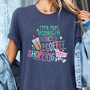 Coffee & Shopping Lover Mama Shirt | Funny Mother&#39;s Day Gift for Moms, Perfect Mama Tee, Gift for Her