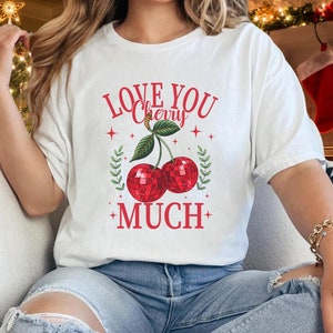 Love You Cherry Much Shirt | Cute Cherry Graphic Tee | Gift for Her | Summer Casual Wear | Girlfriend Birthday Present