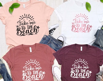 Beach Shirt, Travel Shirt, Vacation Shirt, Women beach shirt, Spring Shirts, Outdoors Shirt, Summer Shirt, Summer Love,take me to the beach