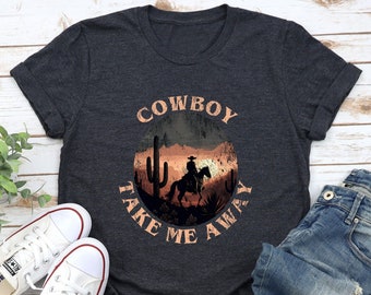 Cowboy Take Me Away T Shirt, Country Music T Shirt, Western Shirt, Vintage Graphic Tee, Cowgirl Shirt, Cowgirl Tee, Cowboy Tee, Cowgirl