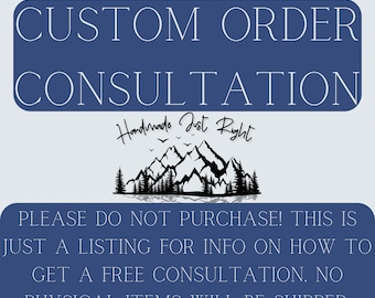Op de afbeelding: Een marineblauwe afbeelding met witte tekst die luidt "CUSTOM ORDER CONSULTATION". Onder de tekst staat een berg- en boomontwerp met de woorden "Handmade Just Right". De onderste tekst luidt: "PLEASE DO NOT PURCHASE!"