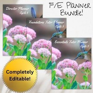 May include: A digital planner bundle featuring three covers with hummingbird and pink flower imagery. Text includes F/E PLANNER BUNDLE!, Director Planner Cycle 3, Foundations Tutor Planner Cycle 3, Essentials Tutor Planner Cycle 3, and Completely Editable! on a gold seal.