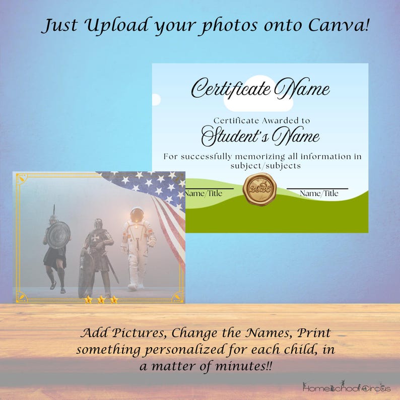 May include: A certificate template with the text "Certificate Name" and "Student's Name". The certificate has a gold seal and a picture of an astronaut, a knight, and a soldier. Text at the top says "Just Upload your photos onto Canva!" and at the bottom "Add Pictures, Change the Names, Print something personalized for each child, in a matter of minutes!!"