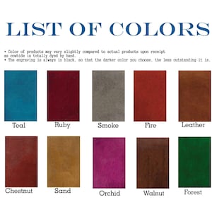 May include: A color chart titled "LIST OF COLORS" displays ten color swatches: Teal, Ruby, Smoke, Fire, Leather, Chestnut, Sand, Orchid, Walnut, and Forest. The text explains color variations and engraving details.