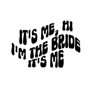 Puede incluir: Texto gráfico en blanco y negro que dice "It's me, Hi I'm the bride, It's me".