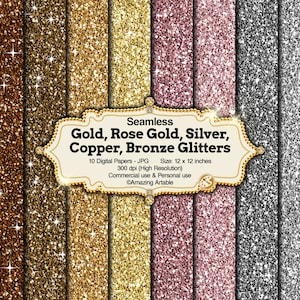 May include: A collection of seamless digital papers with glitter textures in gold, rose gold, silver, copper, and bronze. Each paper measures 12 x 12 inches and is 300 dpi. The image includes text that reads "Gold, Rose Gold, Silver, Copper, Bronze Glitters."