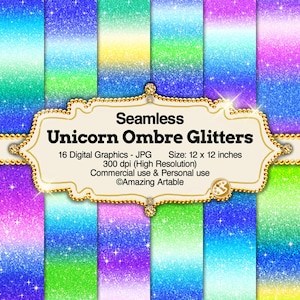 May include: A collection of 16 seamless digital graphics featuring unicorn ombre glitter patterns in various vibrant colour gradients. The central label displays the text Seamless Unicorn Ombre Glitters, 16 Digital Graphics - JPG, Size: 12 x 12 inches, 300 dpi (High Resolution), Commercial use & Personal use, and Amazing Artable.
