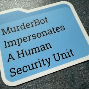 Exit Strategy // The Murderbot Diaries -- Murderbot Impersonates a Human -- Matte vinyl waterproof sticker
