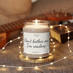 Don't bother me. I'm reading. Scented Soy Candle, Gift for Author, Gift for Writer