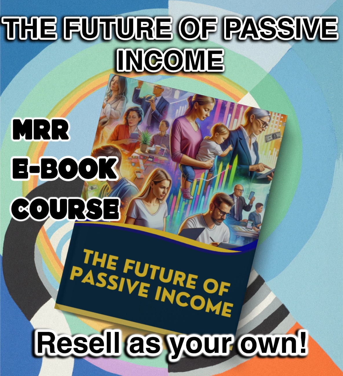 The Future of Passive Income Course, Guide, Passive Income Ebook for ...