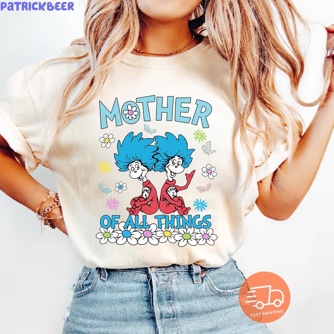 Mother of All Things Dr Seuss Happy Mother Day Shirt, Funny Mama Shirt ...
