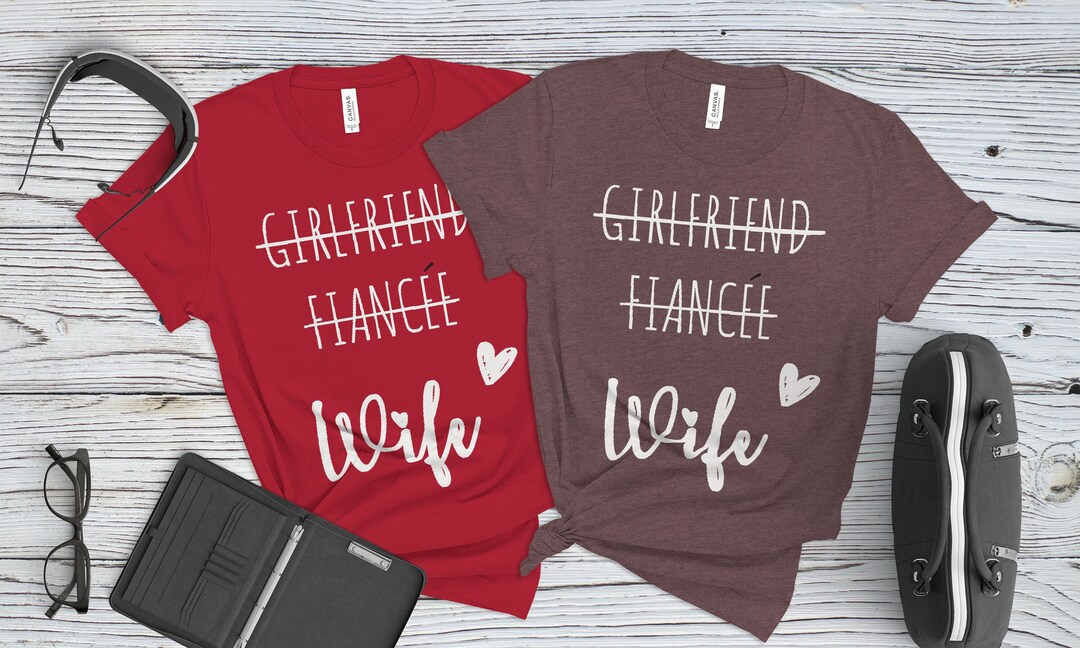 Girlfriend Fiancee Wife Shirt, Honeymoon T-shirt, Wifey Tshirt, Fiance ...