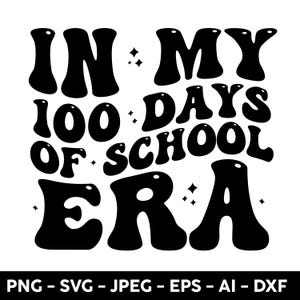100 days of school png ,in my 100 days of school era, Groovy 100 days png , 100 days of school svg png, Teacher Shirt svg Cricut