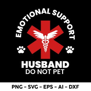 Emotional Support Husband Do Not Pet Png Svg Eps, Funny Husband Shirt Design Svg, Support human svg. Emotional support svg,Gift From Wife