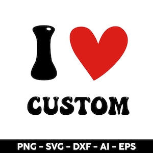 I Love Custom Svg,Personalized I Love Custom Svg, I Heart Custom Sweater Text ,editable t-shirt design, Cricut, Silhouette, cut files , gift