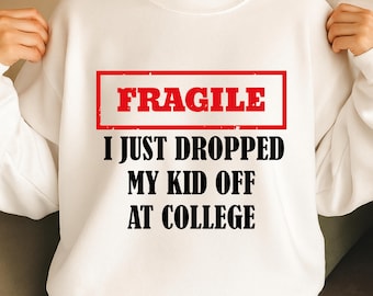Fragile I Just Dropped My kid Off at College PNG Funny Back to School Proud College Mom Sublimation File Digital Download