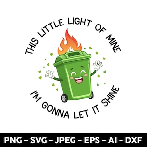 Funny Dumpster Fire Svg ,This Little Light Of Mine, I&#39;m Gonna Let It Shine, Mental Health Shirt, Emotional Design, Digital Download ,svg